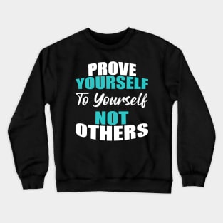 Inspirational And Motivational Quote Crewneck Sweatshirt